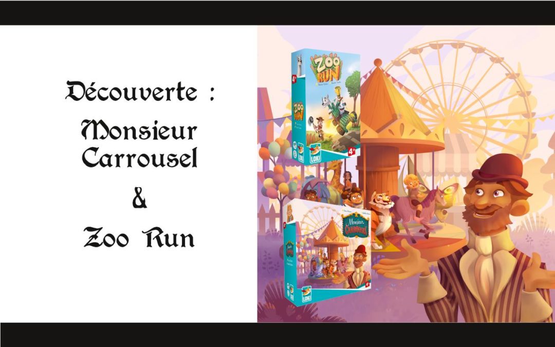 Découverte – Monsieur Carrousel et Zoo Run