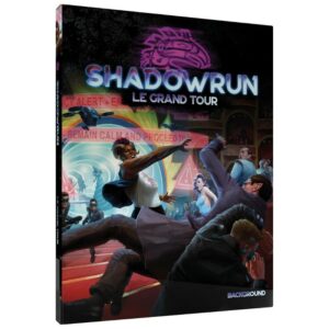 Shadowrun 6ème Edition - Le Grand Tour