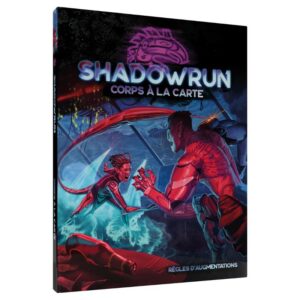 Shadowrun 6ème édition - Corps à la Carte